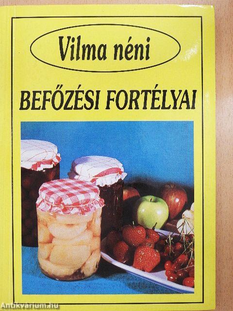 Vilma néni befőzési fortélyai