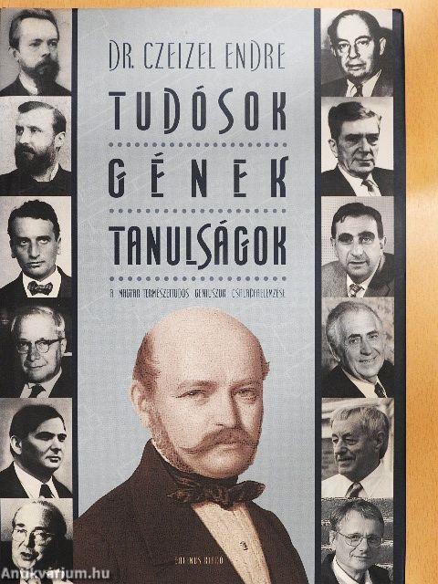 Tudósok - Gének - Tanulságok