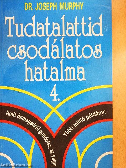 Tudatalattid csodálatos hatalma 4.