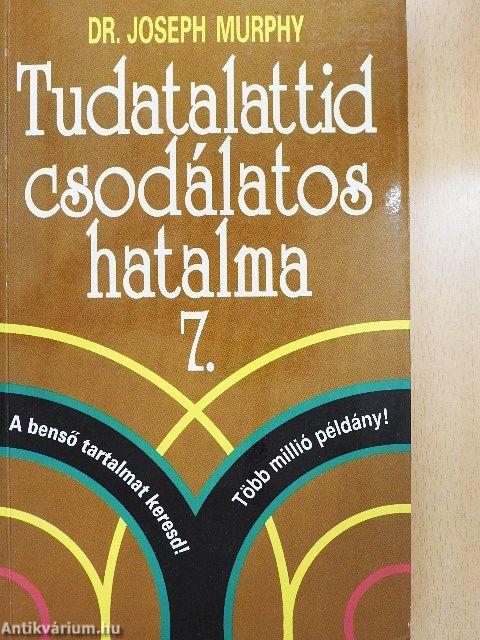 Tudatalattid csodálatos hatalma 7.