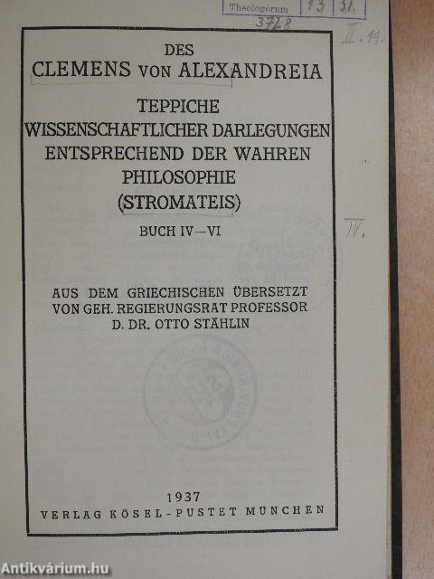 Teppiche Wissenschaftlicher Darlegungen Entsprechend der Wahren Philosophie (Stromateis) IV-VI.