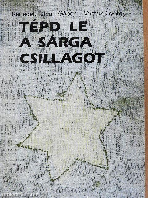 Tépd le a sárga csillagot