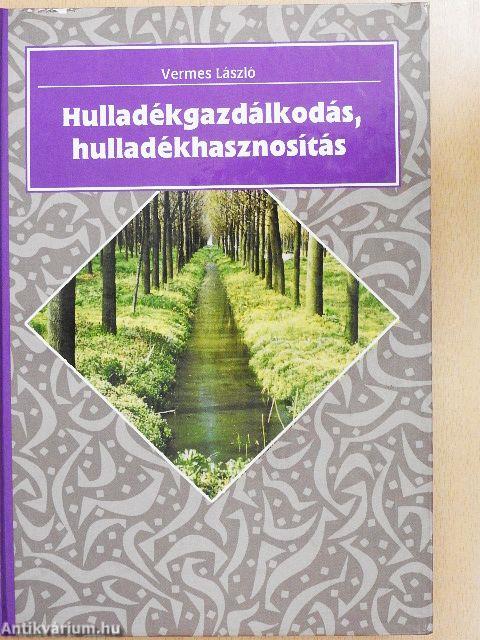 Hulladékgazdálkodás, hulladékhasznosítás