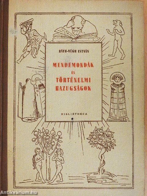 Mendemondák és történelmi hazugságok