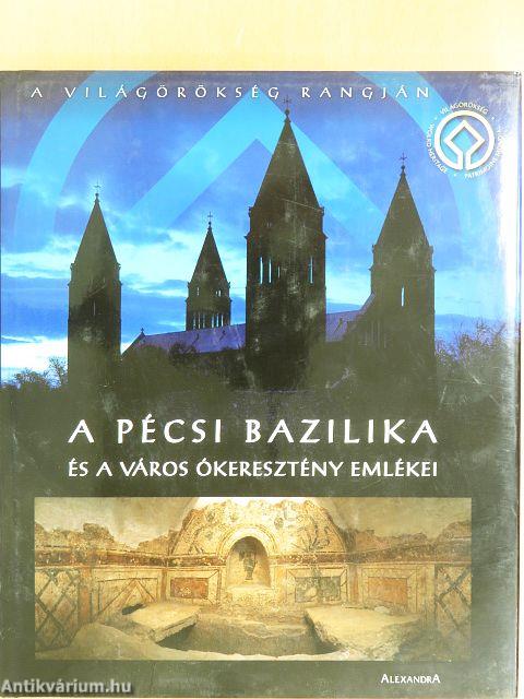 A Pécsi Bazilika és a város ókeresztény emlékei