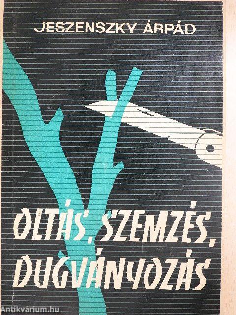 Oltás, szemzés, dugványozás