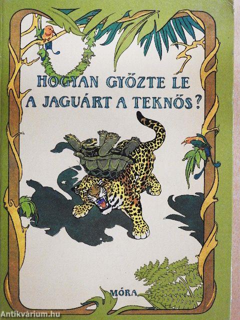 Hogyan győzte le a jaguárt a teknős?