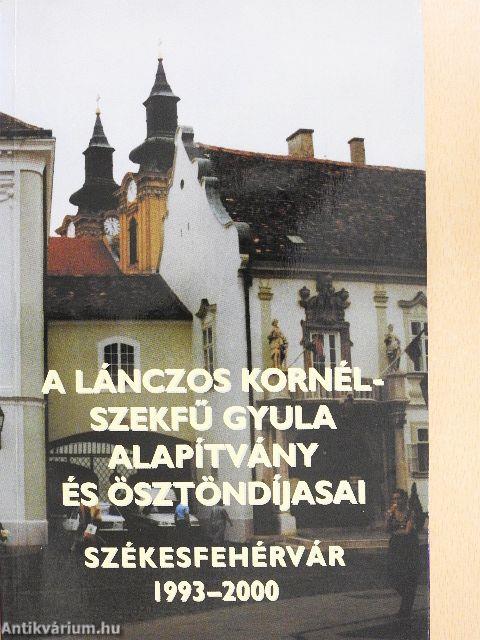 A Lánczos Kornél-Szekfű Gyula Alapítvány és ösztöndíjasai 1993-2000