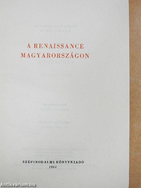 A renaissance Magyarországon