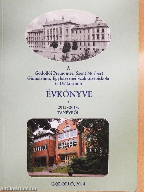 A Gödöllői Premontrei Szent Norbert Gimnázium, Egyházzenei Szakközépiskola és Diákotthon Évkönyve a 2013-2014. tanévről