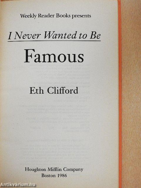 I Never Wanted to Be Famous