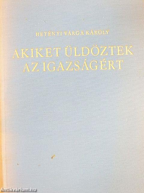 Akiket üldöztek az igazságért