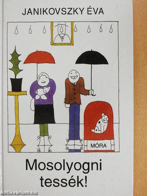 Mosolyogni tessék!