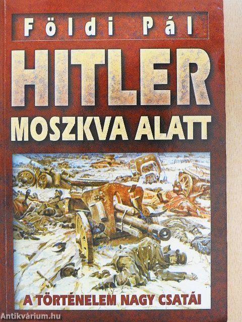 Napóleon Moszkva alatt/Hitler Moszkva alatt