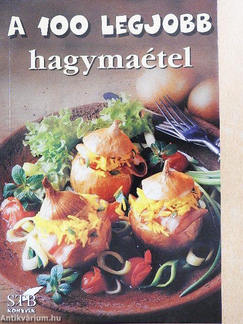 A 100 legjobb hagymaétel