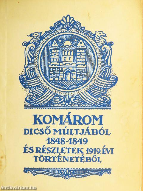 Komárom dicső múltjából 1848-1849 és részletek 1919. évi történetéből
