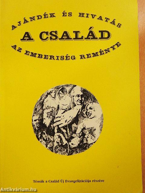 A család, ajándék és hivatás, az emberiség reménye