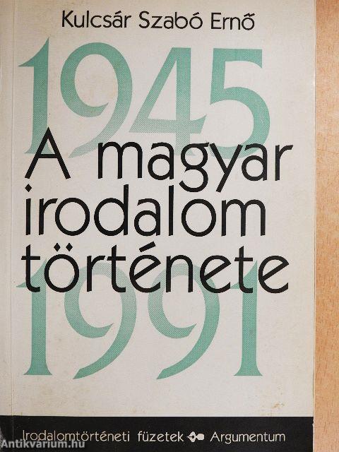 A magyar irodalom története 1945-1991