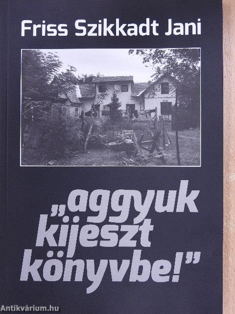 "aggyuk kijeszt könyvbe!"