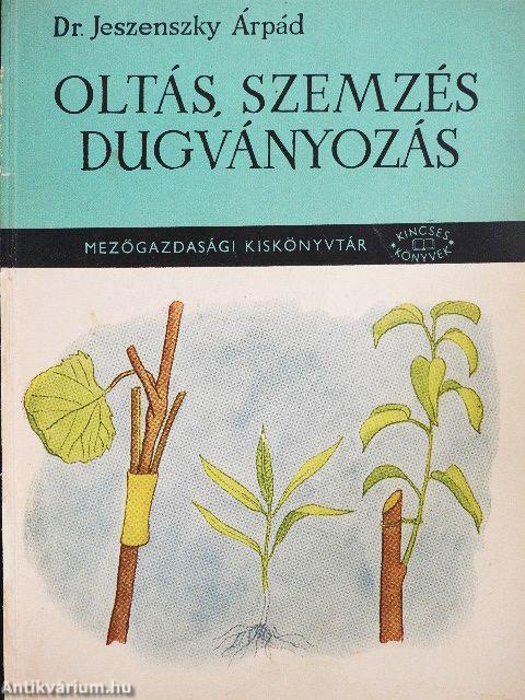 Oltás, szemzés, dugványozás