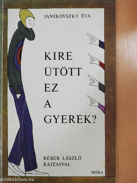 Kire ütött ez a gyerek?