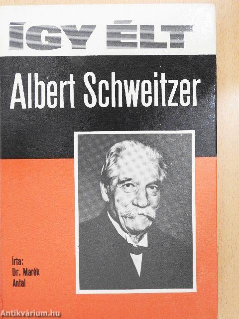 Így élt Albert Schweitzer