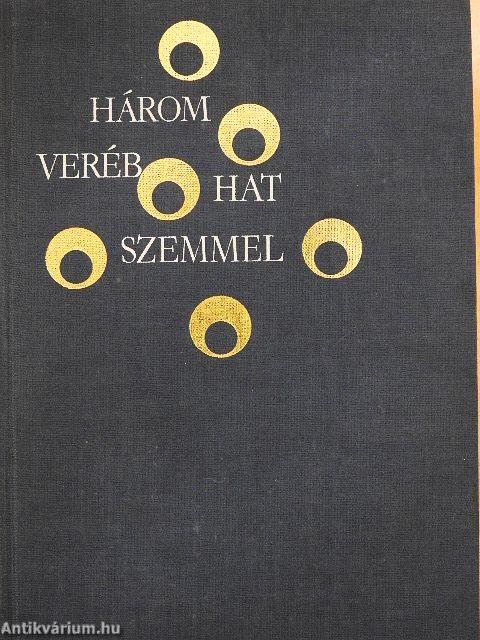 Három veréb hat szemmel