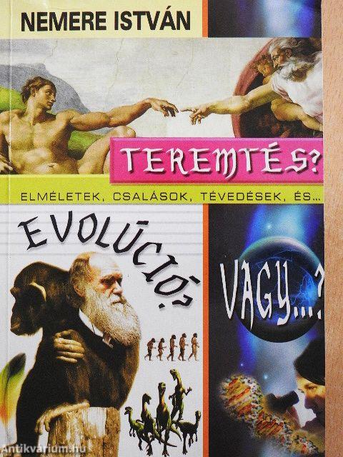 Teremtés, evolúció, vagy...?