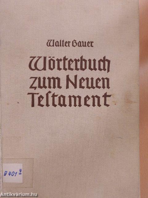 Griechisch-Deutsches Wörterbuch zu den Schriften des Neuen Testaments und der übrigen urchristlichen Literatur