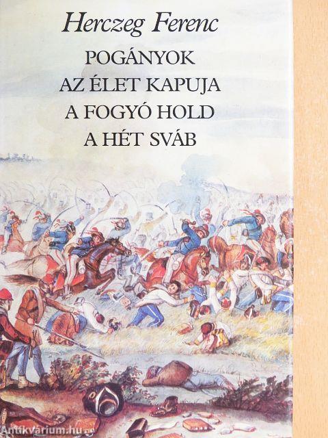 Pogányok/Az élet kapuja/A fogyó hold/A hét sváb