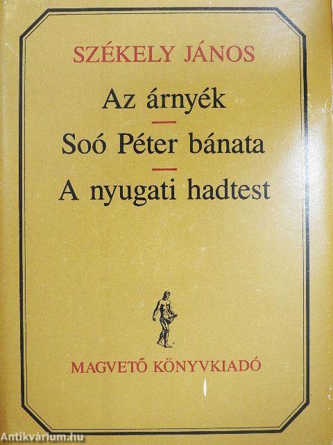 Az árnyék/Soó Péter bánata/A nyugati hadtest