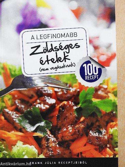 A legfinomabb zöldséges ételek (nem vegásoknak)