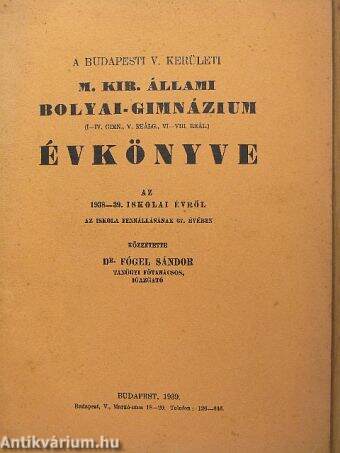 A budapesti V. kerületi M. Kir. Állami Bolyai-Gimnázium Évkönyve az 1938-39. iskolai évről