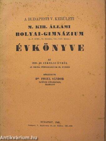 A budapesti V. kerületi M. Kir. Állami Bolyai-Gimnázium Évkönyve az 1939-40. iskolai évről