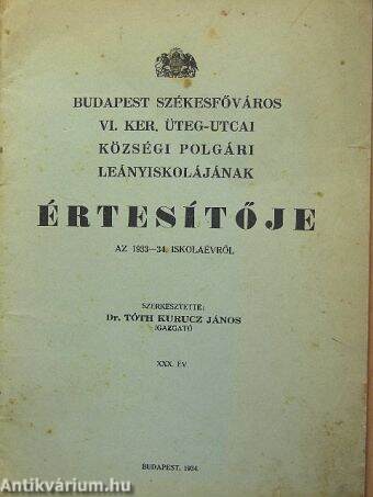 Budapest székesfőváros VI. ker. Üteg-utcai Községi Polgári Leányiskolájának értesítője az 1933-34. iskolaévről