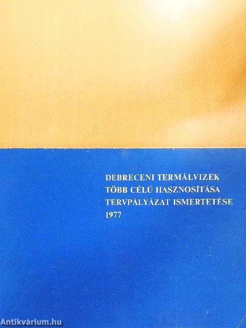 Debreceni termálvizek több célú hasznosítása tervpályázat ismertetése 1977