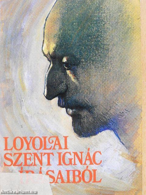 Loyolai Szent Ignác írásaiból