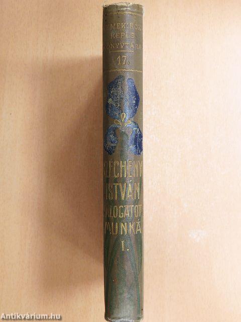 Gróf Széchenyi István válogatott munkái I.