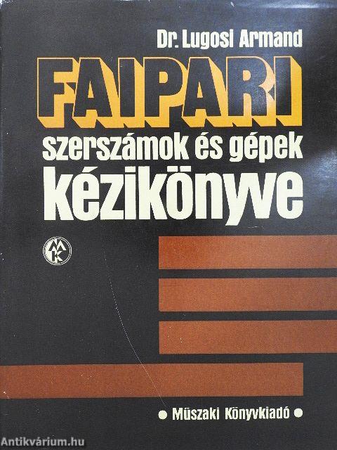 Faipari szerszámok és gépek kézikönyve