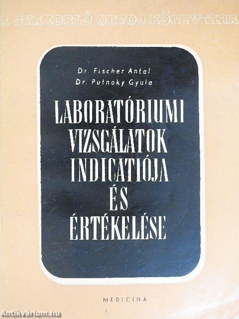Laboratóriumi vizsgálatok indicatiója és értékelése