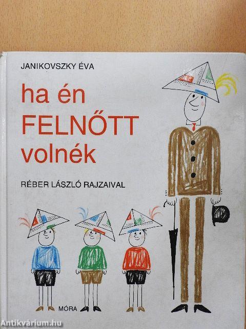 Ha én felnőtt volnék