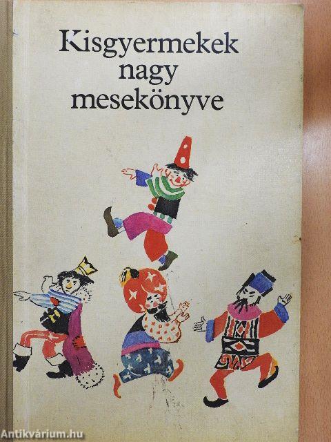 Kisgyermekek nagy mesekönyve