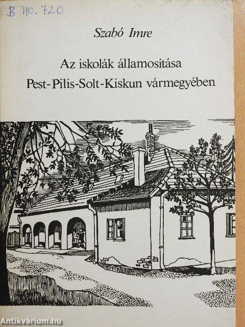 Az iskolák államosítása Pest-Pilis-Solt-Kiskun vármegyében