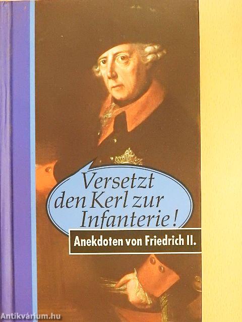 Versetzt den Kerl zur Infanterie!