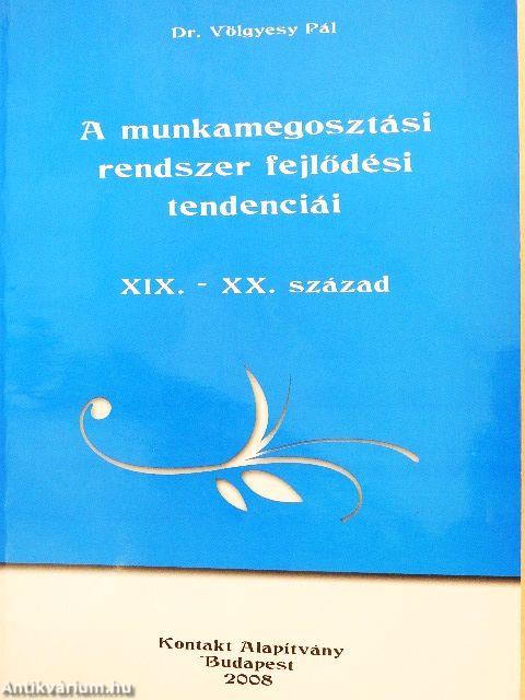 A munkamegosztási rendszer fejlődési tendenciái XIX. - XX. század