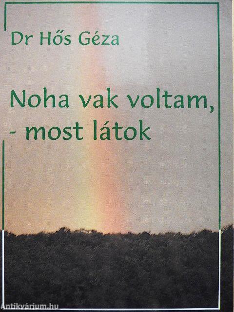 Noha vak voltam, - most látok