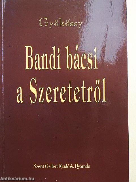 Bandi bácsi a Szeretetről