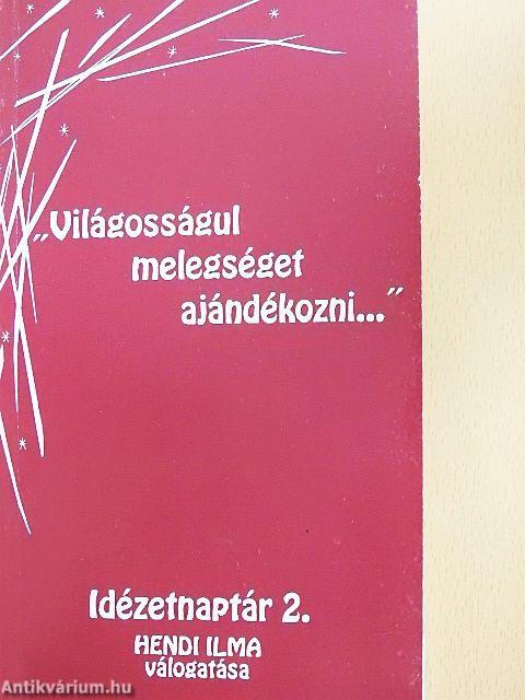 "Világosságul melegséget ajándékozni..."