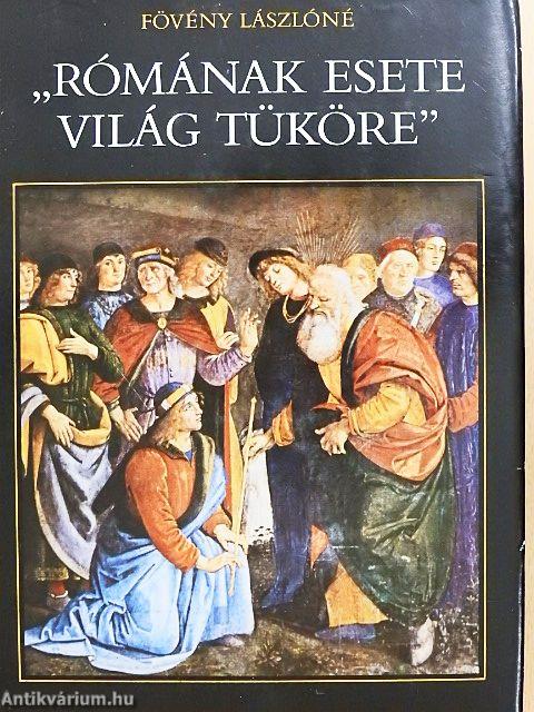 "Rómának esete világ tüköre"