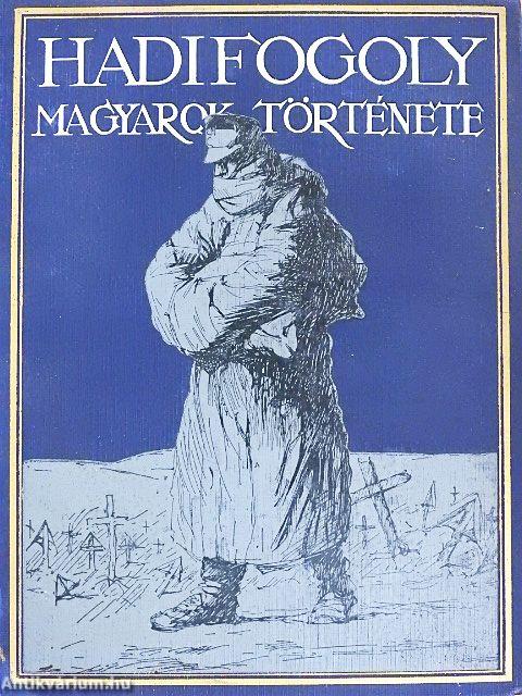 Hadifogoly magyarok története I-II.